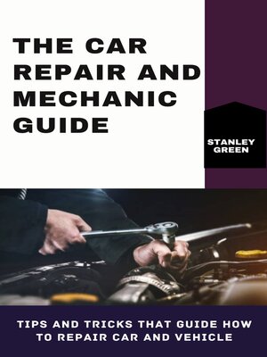 cover image of THE CAR REPAIR AND MECHANIC GUIDE